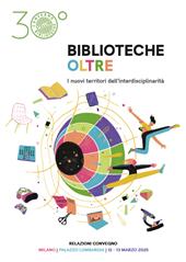E-book, Biblioteche oltre : i nuovi territori dell'interdisciplinarità : 12-13 marzo, Palazzo Lombardia : Convegno delle Stelline 2025, Editrice Bibliografica