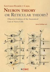 E-book, Neuron theory or reticular theory? : objective evidence of the anatomical unit of nerve cells, CSIC