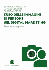 E-book, L'uso delle immagini di persone nel digital marketing : regole e profili applicativi, Editrice Bibliografica