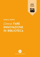 E-book, Come fare innovazione in biblioteca, Editrice Bibliografica