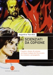 eBook, Scienziati da copione : uomini e donne di scienza nei biopic italiani del Novecento tra censura e propaganda, 
