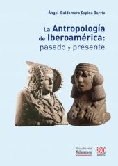 E-book, La antropología de Iberoamérica : pasado y presente : estudio socio-cultural y comparativo de los pueblos de Iberia y de Iberoamérica (símbolos, fiestas, mitos, encuentros y desencuentros), Ediciones Universidad de Salamanca