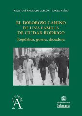 E-book, El doloroso camino de una familia de Ciudad Rodrigo : república, guerra, dictadura, Ediciones Universidad de Salamanca