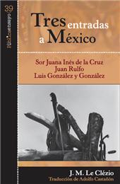 E-book, Tres entradas a México : Sor Juana Inés de la Cruz, Juan Rulfo, Luis González y González, Bonilla Artigas Editores