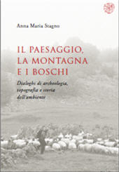 eBook, Il paesaggio, la montagna e i boschi : dialoghi di archeologia, topografia e storia dell'ambiente, All'insegna del giglio