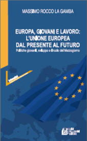 eBook, Europa, giovani e lavoro : l'Unione Europea dal presente al futuro : politiche giovanili, sviluppo e il ruolo del Mezzogiorno, Pellegrini