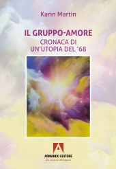 eBook, Il gruppo amore : cronaca di un'utopia del '68, Armando editore