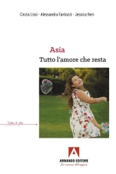 eBook, Asia : tutto l'amore che resta : racconti vissuti di casa Magnani, Armando editore