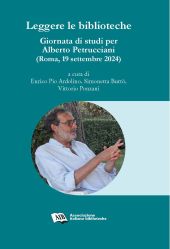 E-book, Leggere le biblioteche : giornata di studi per Alberto Petrucciani (Roma, 19 settembre 2024), Associazione italiana biblioteche