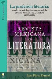 E-book, La profesión literaria : una lectura de la primera época de la Revista Mexicana de Literatura (1955-1957), Bonilla Artigas Editores