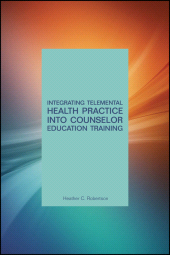 E-book, Integrating Telemental Health Practice Into Counselor Education Training, American Counseling Association