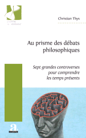 E-book, Au prisme des débats philosophiques : Sept grandes controverses pour comprendre les temps présents, Académia-EME éditions
