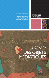 E-book, L'agency des objets médiatiques : L'apport des SIC à la sémiotique, vol. 1, Académia-EME éditions