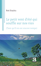 E-book, Le petit vent d'été qui souffle sur nos vies : (Tant qu'il en est encore temps), Académia-EME éditions