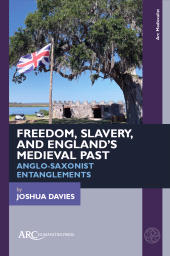 E-book, Freedom, Slavery, and England's Medieval Past, Arc Humanities Press