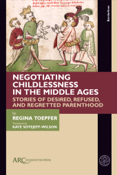 E-book, Negotiating Childlessness in the Middle Ages, Arc Humanities Press