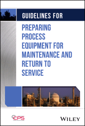 E-book, Guidelines for Preparing Process Equipment for Maintenance and Return to Service, AIChe - American Institute of Chemical Engineers