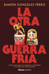 E-book, La otra Guerra Fría : Cómo el capitalismo y el comunismo convirtieron la cultura en un campo de batalla, Alianza Editorial