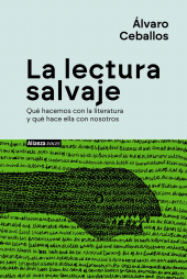 E-book, La lectura salvaje : Qué hacemos con la literatura y qué hace ella con nosotros, Alianza Editorial