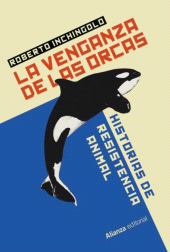 eBook, La venganza de las orcas : Historias de resistencia animal, Alianza Editorial