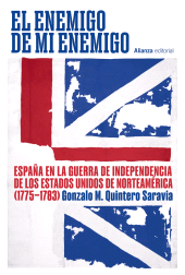 E-book, El enemigo de mi enemigo : España en la Guerra de Independencia de los Estados Unidos de Norteamérica (1775-1783), Alianza Editorial
