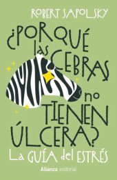 eBook, Por qué las cebras no tienen úlcera? : La guía del estrés, Alianza Editorial