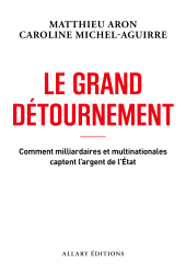 E-book, Le grand détournement-Comment milliardaires et multinationales captent l'argent de l'État, Allary Éditions