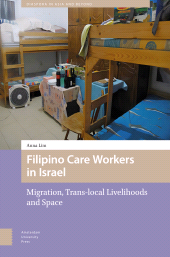 m, Filipino Care Workers in Israel : Migration, Trans-local Livelihoods and Space, Amsterdam University Press