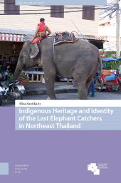 E-book, Indigenous Heritage and Identity of the Last Elephant Catchers in Northeast Thailand, Amsterdam University Press