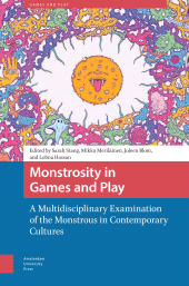 E-book, Monstrosity in Games and Play : A Multidisciplinary Examination of the Monstrous in Contemporary Cultures, Amsterdam University Press