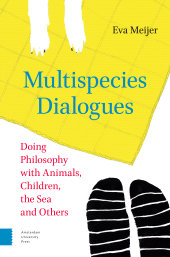m, Multispecies Dialogues : Doing Philosophy with Animals, Children, the Sea and Others, Amsterdam University Press