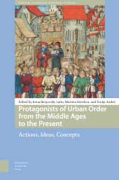E-book, Protagonists of Urban Order from the Middle Ages to the Present : Actions, Ideas, Concepts, Amsterdam University Press