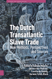E-book, The Dutch Transatlantic Slave Trade : New Methods, Perspectives, and Sources, Amsterdam University Press