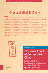 E-book, The Inner Court of Communist China : Elites and Their Bureaucratic Institutions in an Authoritarian System (1921-2022), Amsterdam University Press