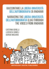 E-book, Raccontare la Libera Università dell'Autobiografia di Anghiari = Narrating the Libera Università dell'Autobiografia (LUA) through the voices from Anghiari, Anthology Digital Publishing