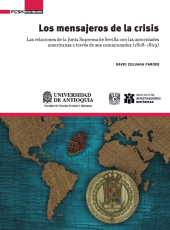 E-book, Los mensajeros de la crisis : Las relaciones de la Junta Suprema de Sevilla con las autoridades americanas a través de sus comisionados (1808-1809), Universidad de Antioquia