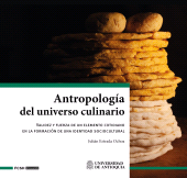 eBook, Antropología del universo culinario : Validez y fuerza de un elemento cotidiano en la formación de una identidad sociocultural, Universidad de Antioquia