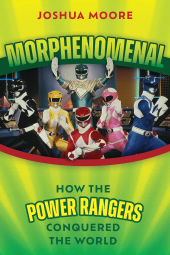 E-book, Morphenomenal : How the Power Rangers Conquered the World, Applause