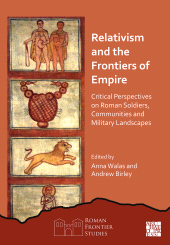 eBook, Relativism and the Frontiers of Empire : Critical Perspectives on Roman Soldiers, Communities and Military Landscapes, Archaeopress Publishing