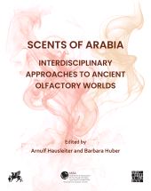 eBook, Scents of Arabia: Interdisciplinary Approaches to Ancient Olfactory Worlds : Papers from a Special Session of the Fifty-fifth Meeting of the Seminar for Arabian Studies, held in Berlin on 6th August 2022, Archaeopress Publishing