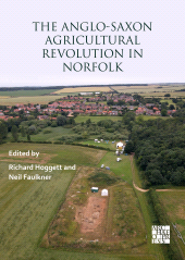 eBook, The Anglo-Saxon Agricultural Revolution in Norfolk : Proceedings of a Conference to Mark the 25th Anniversary of the Sedgeford Historical and Archaeological Research Project, Archaeopress Publishing