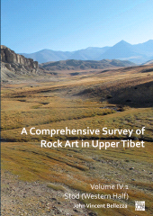 eBook, A Comprehensive Survey of Rock Art in Upper Tibet: Volume IV : Stod (Western Half), Archaeopress Publishing