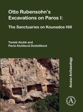 eBook, Otto Rubensohn's Excavations on Paros I : The Sanctuaries on Kounados Hill, Archaeopress Publishing