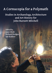 E-book, A Cornucopia for a Polymath: Studies in Archaeology, Architecture and Art History for John Burnett Mitchell, Archaeopress Publishing