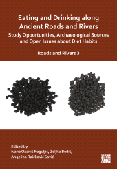 eBook, Eating and Drinking along Ancient Roads and Rivers: Study Opportunities, Archaeological Sources and Open Issues about Diet Habits : Roads and Rivers 3, Archaeopress Publishing