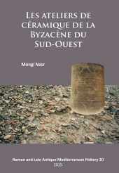 eBook, Les ateliers de céramique de la Byzacène du Sud-Ouest, Archaeopress Publishing