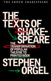 eBook, The Texts of Shakespeare : The Transformation of Popular Theatre to Printed Book, The Arden Shakespeare