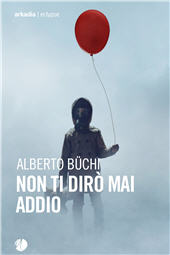 E-book, Non ti dirò mai addio, Arkadia