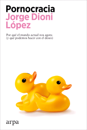 E-book, Pornocracia : Por qué el mundo actual nos agota (y qué podemos hacer con el deseo), Arpa