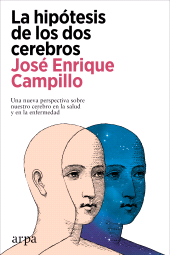 E-book, La hipótesis de los dos cerebros : Una nueva perspectiva sobre nuestro cerebro en la salud y en la enfermedad, Arpa